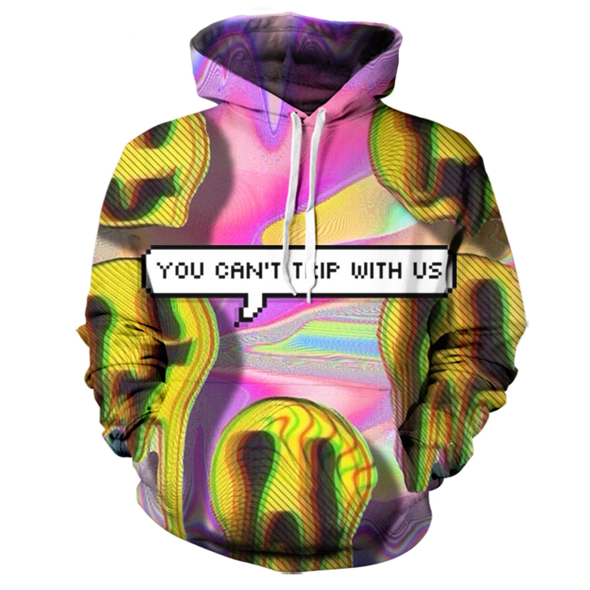 You Can't Trip With Us Hoodie
