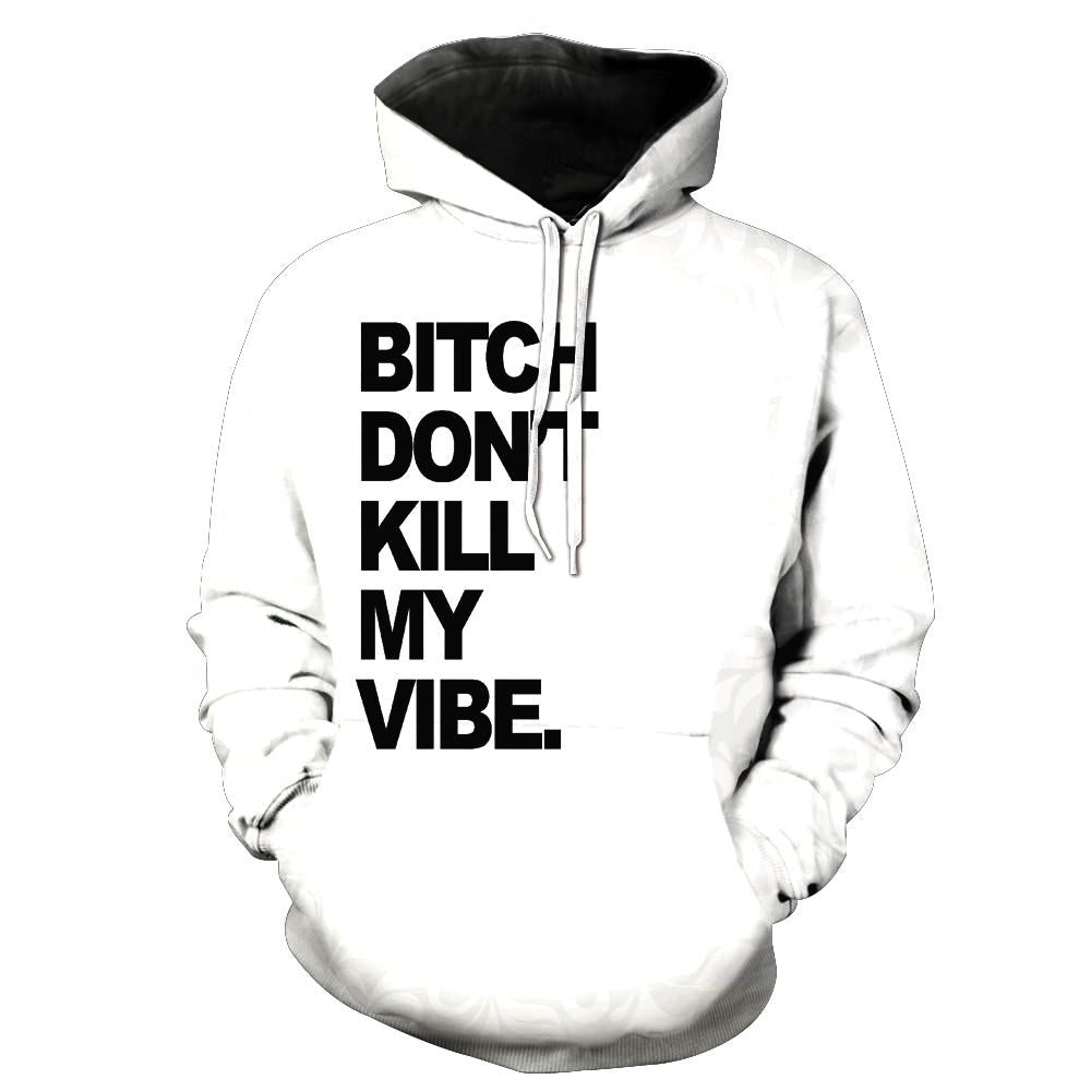 BITCH DON'T KILL MY VIBE. Hoodie