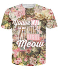 You've Cat To Be Kitten Me Right Meow T-Shirt