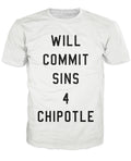 Will Commit Sins 4 Chipotle T-Shirt