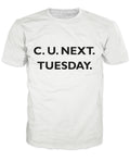 C U Next Tuesday T-Shirt