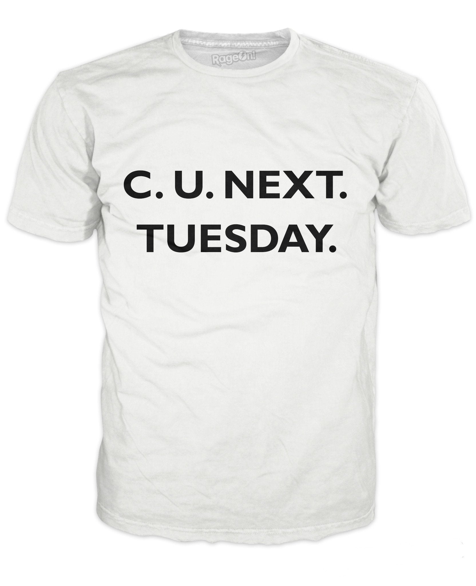 C U Next Tuesday T-Shirt