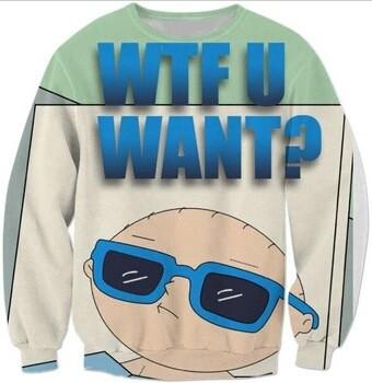Stewie Griffin WTF U WANT? Family Guy Sweatshirt